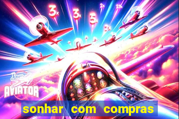 sonhar com compras no mercado